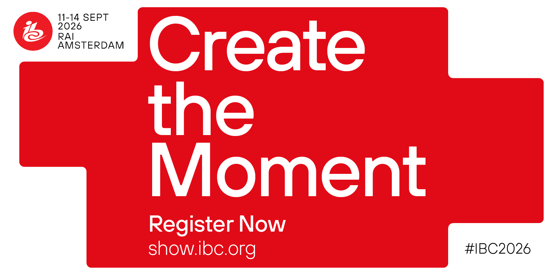 IBC2026, 11.–14. September 2026, RAI Amsterdam. Create the Moment. Melden Sie sich jetzt unter show.ibc.org an.